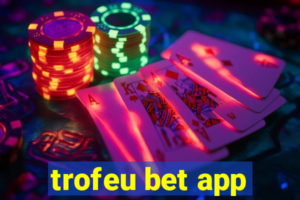 trofeu bet app